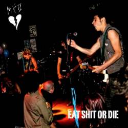 MFB : Eat Shit or Die